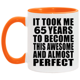 65th Birthday Took 65 Years To Become Awesome & Perfect - 11oz Accent Mug Orange