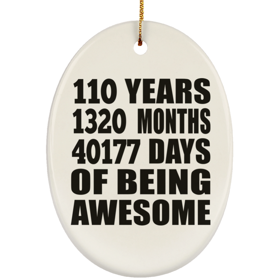 110th Birthday 110 Years 1320 Months 40177 Days Of Awesome - Oval Ornament