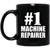 Number One #1 Machine Repairer - 11 Oz Coffee Mug Black