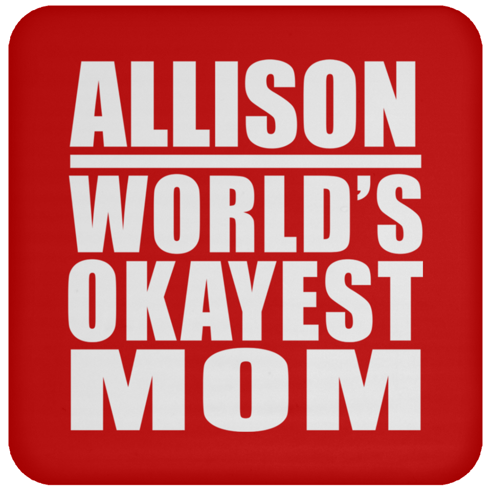 Allison World's Okayest Mom - Drink Coaster