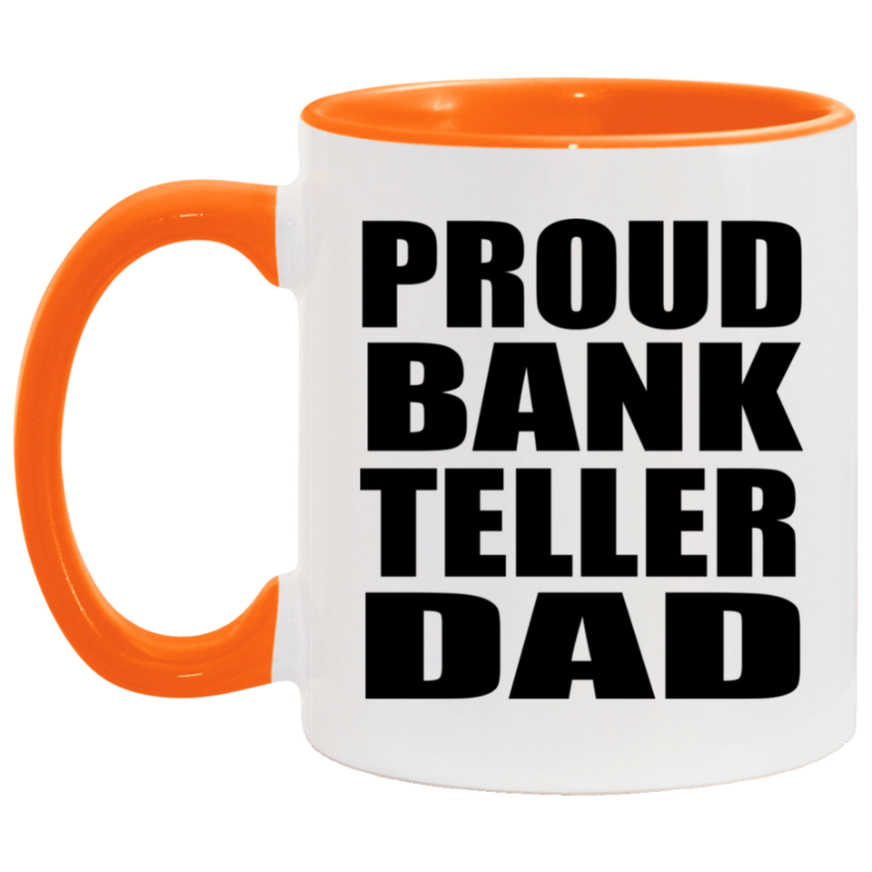 Proud Bank Teller Dad - 11oz Accent Mug Orange