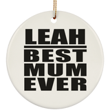 Leah Best Mum Ever - Circle Ornament