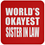 World's Okayest Sister In Law - Drink Coaster