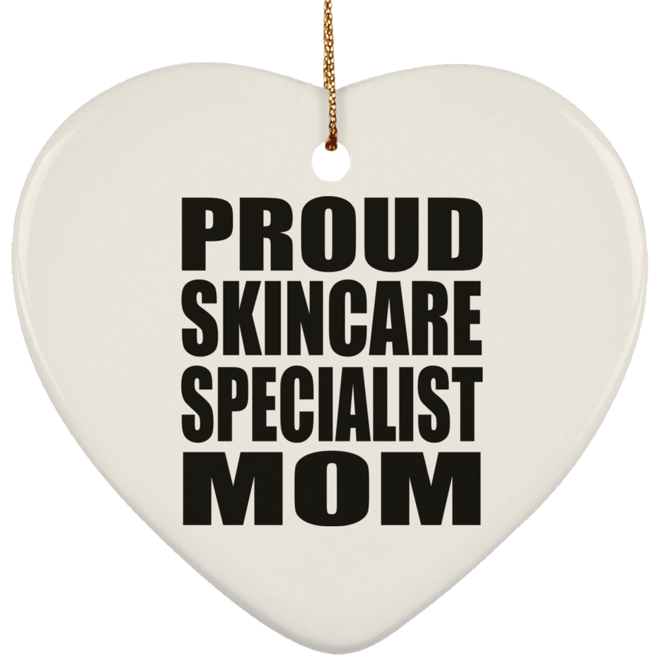 Proud Skincare Specialist Mom - Heart Ornament