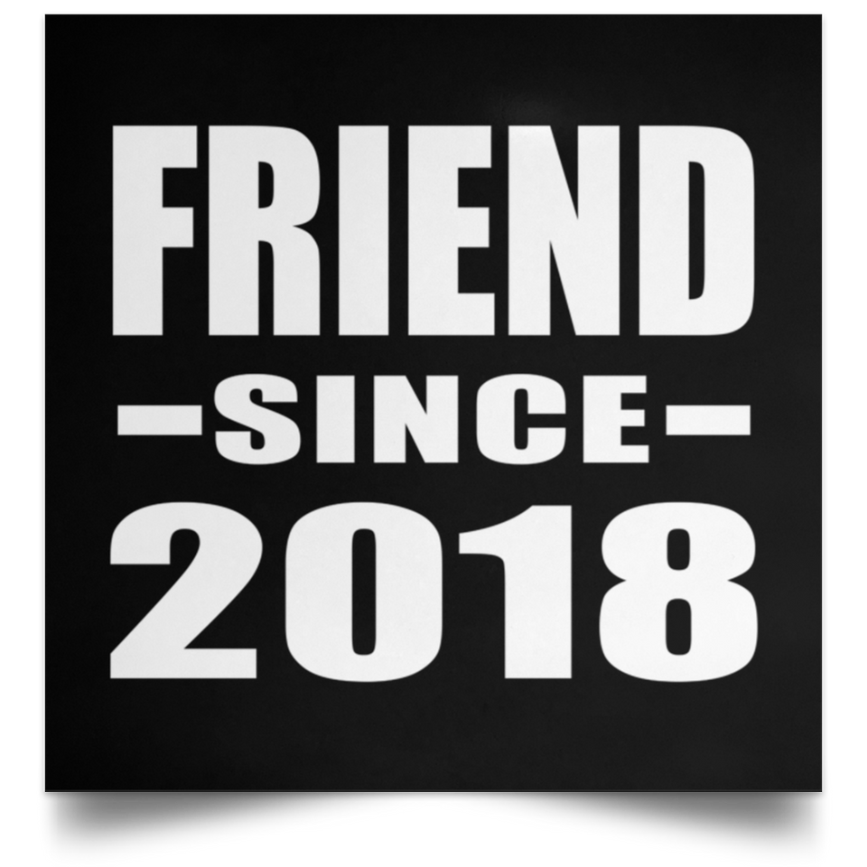 Friend Since 2018 - Poster Square