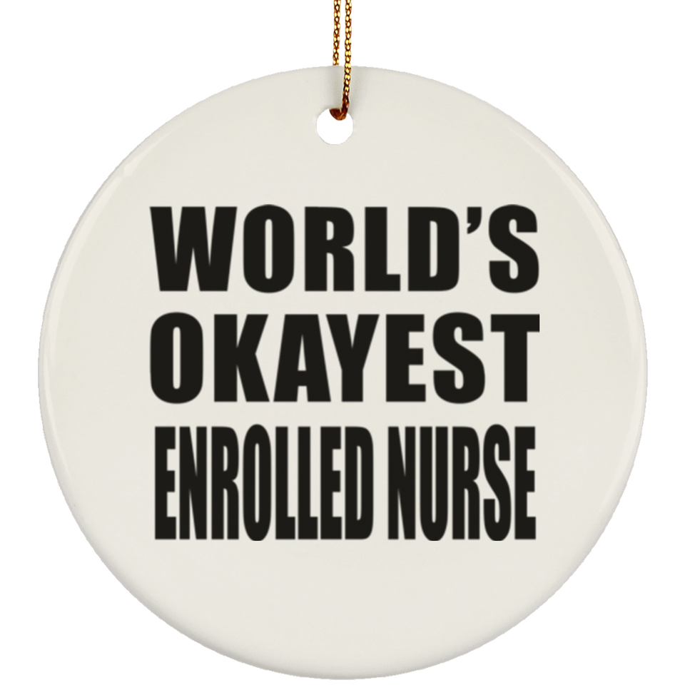World's Okayest Enrolled Nurse - Circle Ornament