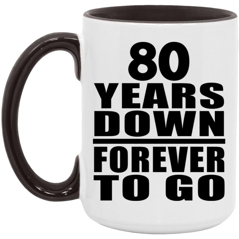 80th Anniversary 80 Years Down Forever to Go - 15oz Accent Mug Black