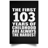 First 103 Years of Childhood Are The Hardest - Poster Portrait