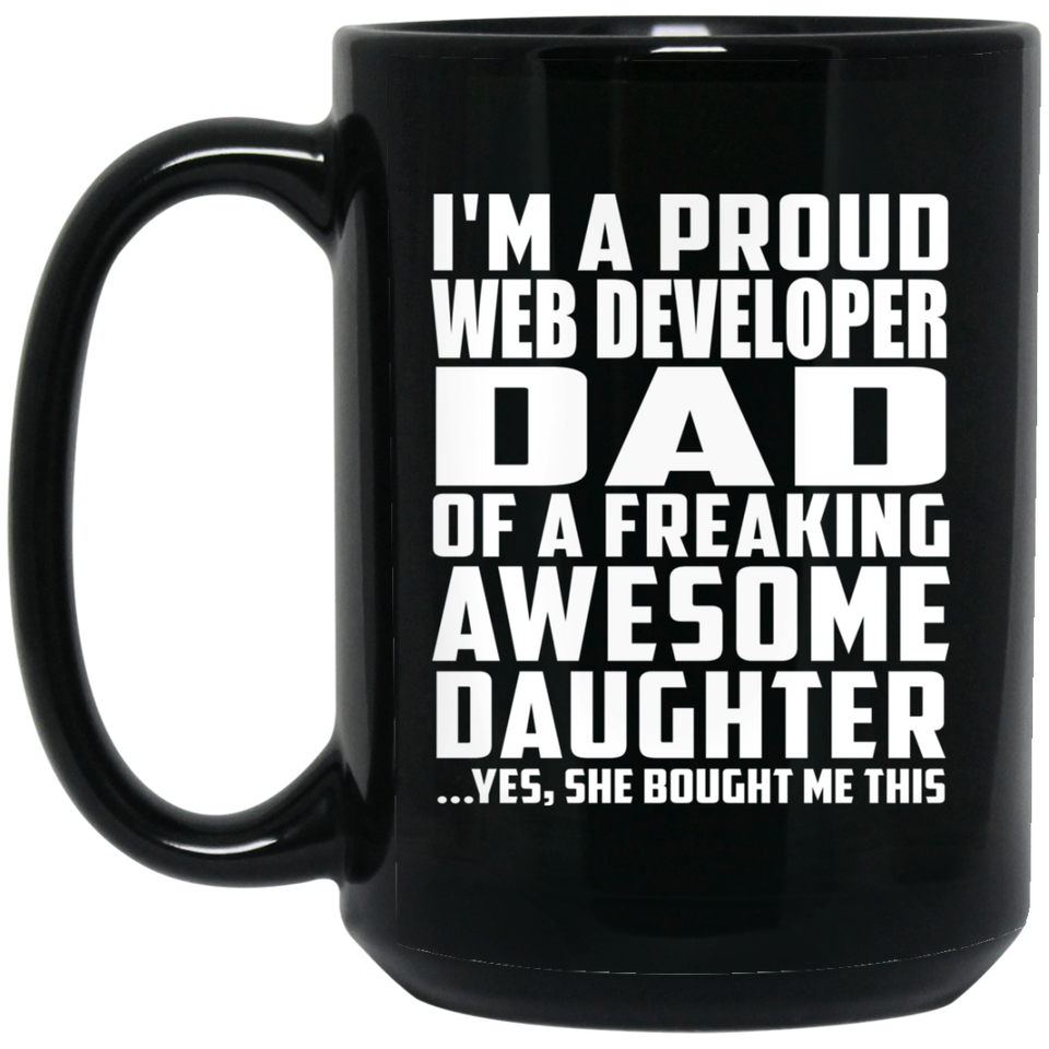 Proud Web Developer Dad Of Awesome Daughter - 15 Oz Coffee Mug Black