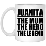 Juanita The Mum The Hero The Legend - 11 Oz Coffee Mug