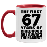 67th Birthday First 67 Years of Childhood Are The Hardest - 11oz Accent Mug Red