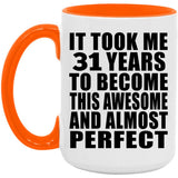 31st Birthday Took 31 Years To Become Awesome & Perfect - 15oz Accent Mug Orange