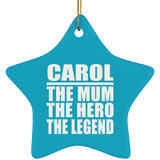 Carol The Mum The Hero The Legend - Star Ornament