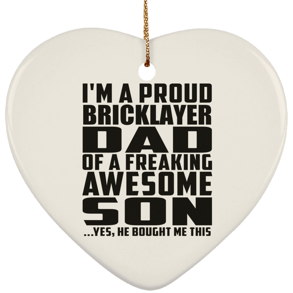 Proud Bricklayer Dad Of Awesome Son - Heart Ornament