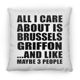 All I Care About Is Brussels Griffon - Throw Pillow
