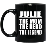 Julie The Mom The Hero The Legend - 11 Oz Coffee Mug Black