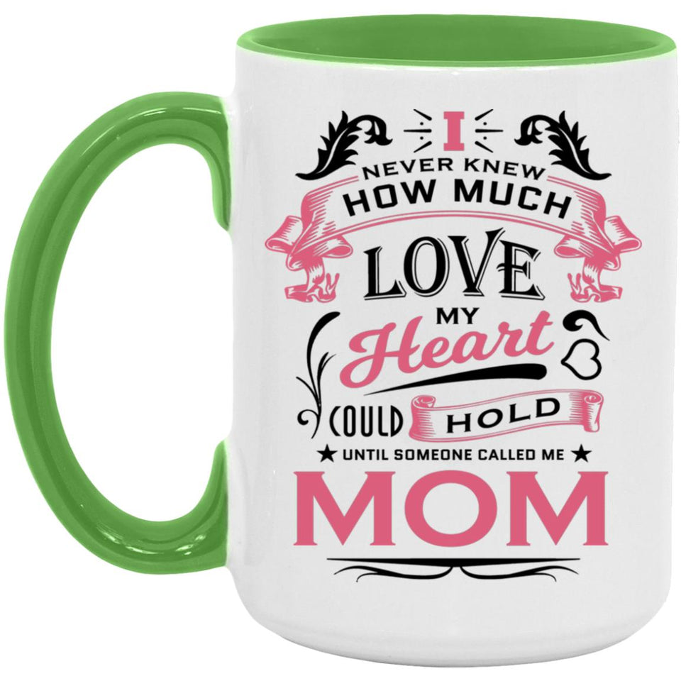 How Much Love Could Hold Until Called Me Mom - 15oz Accent Mug Green