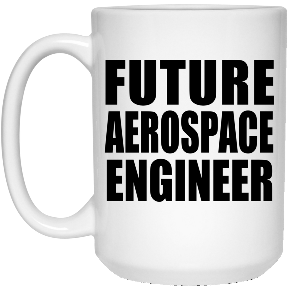 Future Aerospace Engineer - 15oz Coffee Mug