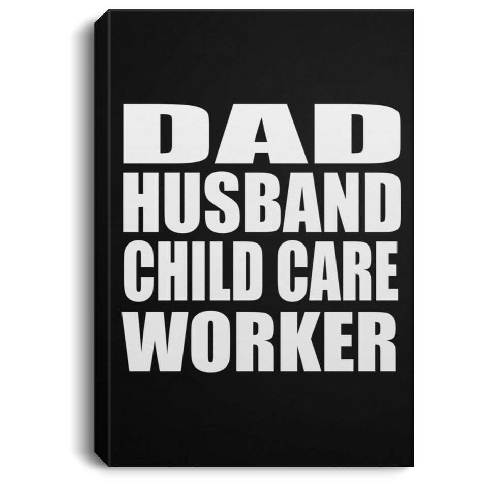 Dad Husband Child Care Worker - Canvas Portrait