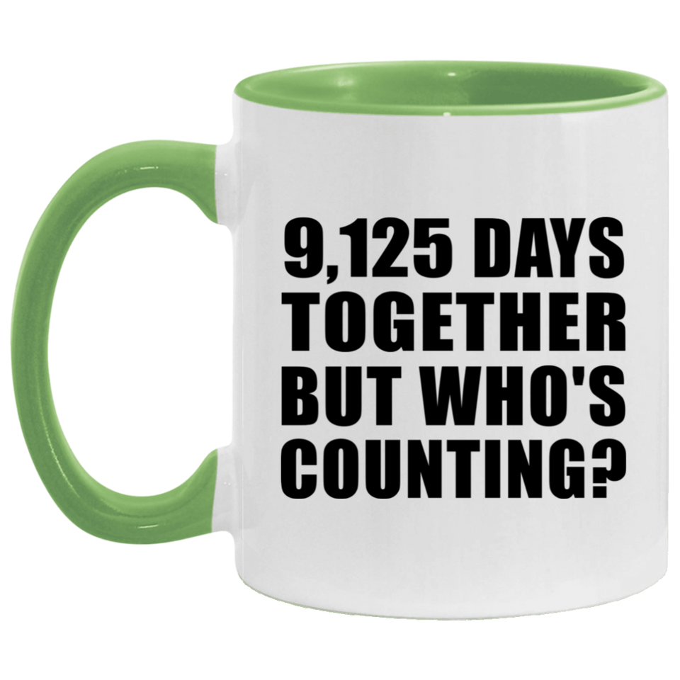 25th Anniversary 9,125 Days Together But Who's Counting - 11oz Accent Mug Green