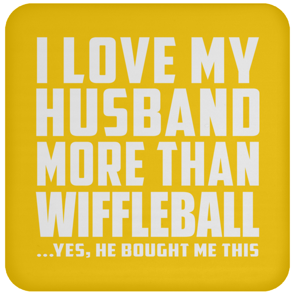 I Love My Husband More Than Wiffleball - Drink Coaster