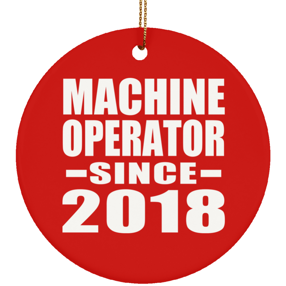 Machine Operator Since 2018 - Circle Ornament
