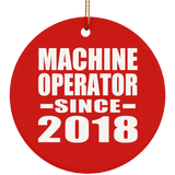 Machine Operator Since 2018 - Circle Ornament
