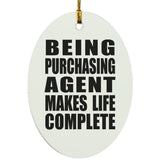 Being Purchasing Agent Makes Life Complete - Oval Ornament