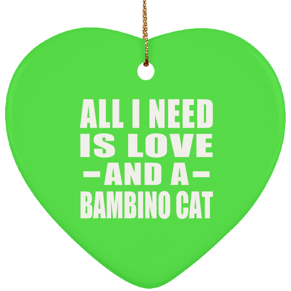 All I Need Is Love And A Bambino Cat - Heart Ornament