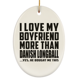 I Love My Boyfriend More Than Danish Longball - Oval Ornament