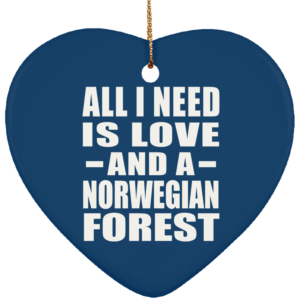 All I Need Is Love And A Norwegian Forest - Heart Ornament