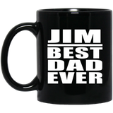 Jim Best Dad Ever - 11 Oz Coffee Mug Black