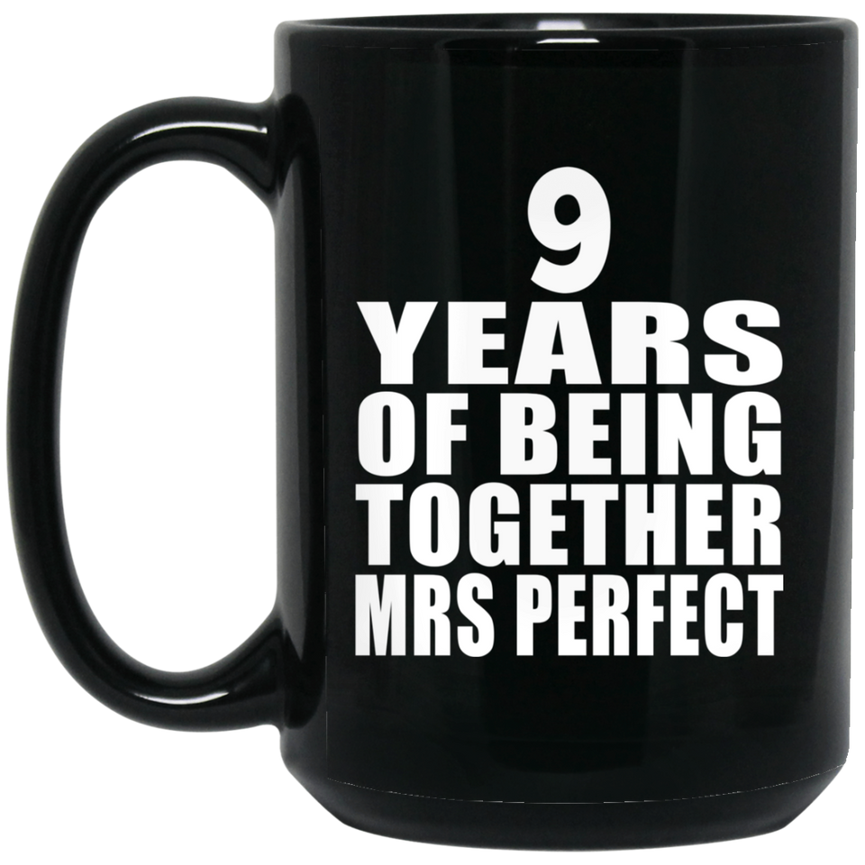 9th Anniversary 9 Years Of Being Mrs Perfect - 15 Oz Coffee Mug Black