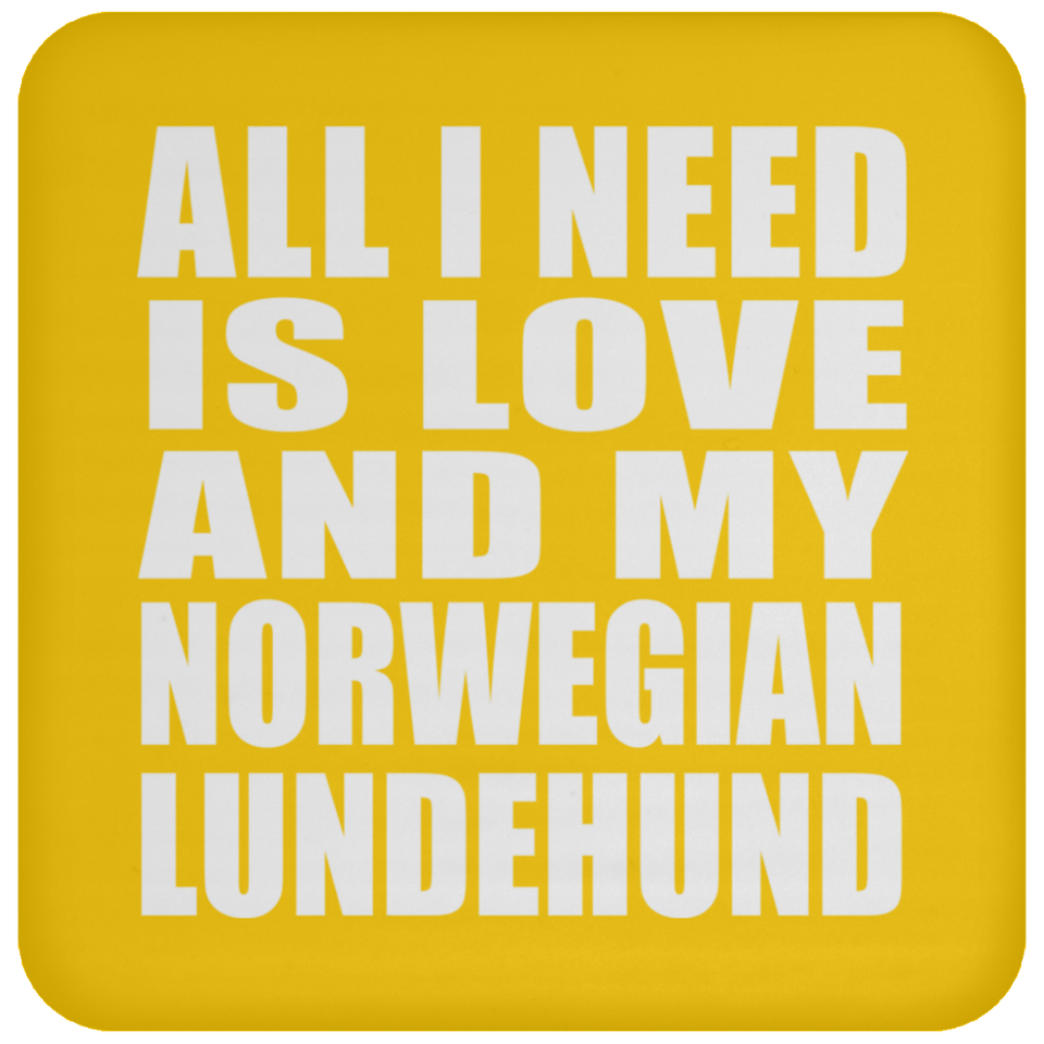 All I Need Is Love And My Norwegian Lundehund - Drink Coaster