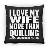 I Love My Wife More Than Quilling - Throw Pillow Black