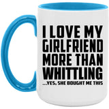 I Love My Girlfriend More Than Whittling - 15oz Accent Mug Blue
