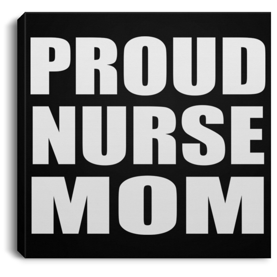 Proud Nurse Mom - Canvas Square