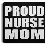 Proud Nurse Mom - Canvas Square