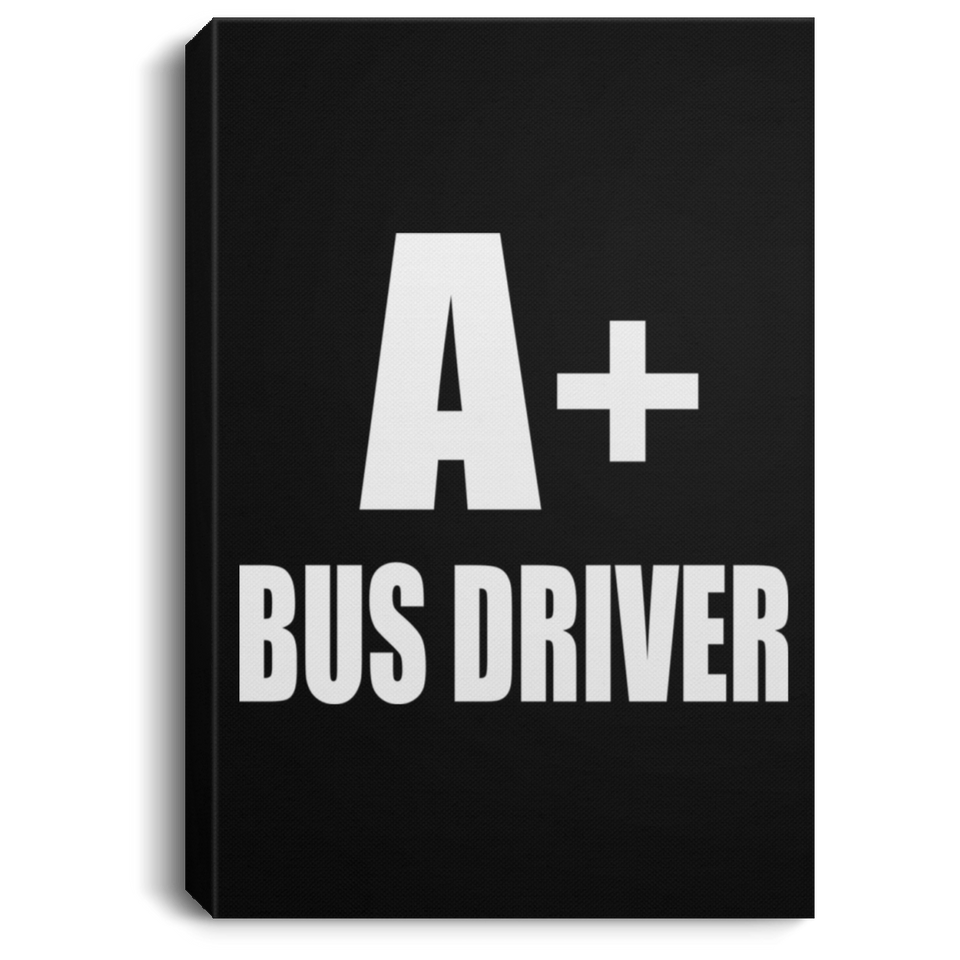 A+ Bus Driver - Canvas Portrait