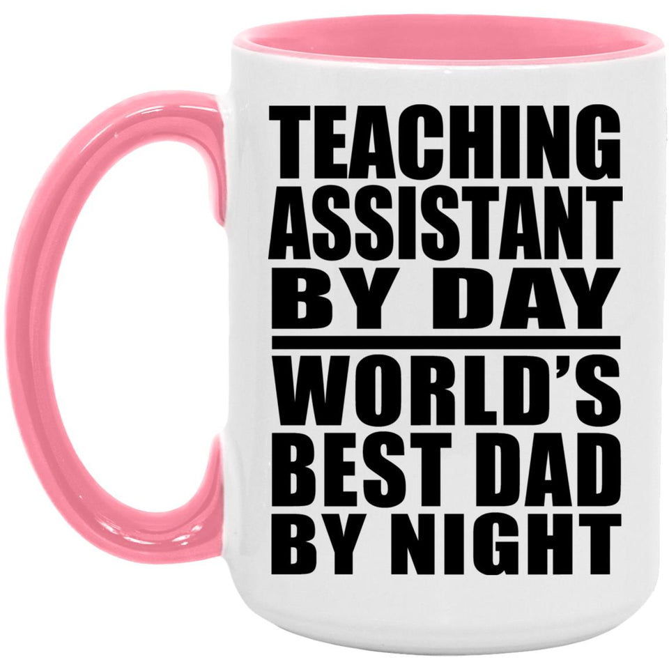 Teaching Assistant By Day World's Best Dad By Night - 15oz Accent Mug Pink