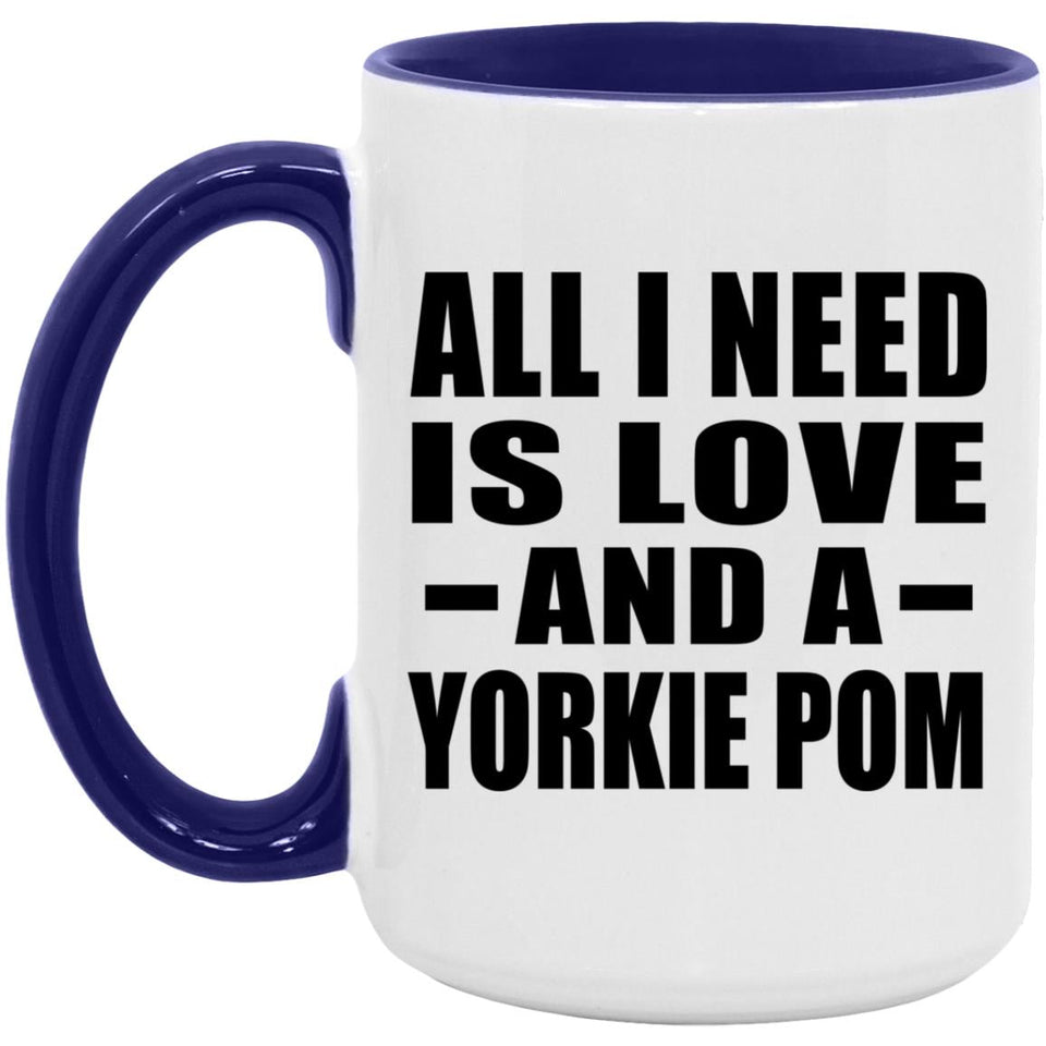 All I Need Is Love And A Yorkie Pom - 15oz Accent Mug Purple
