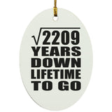 47th Anniversary Square Root of 2209 Years Lifetime To Go - Oval Ornament