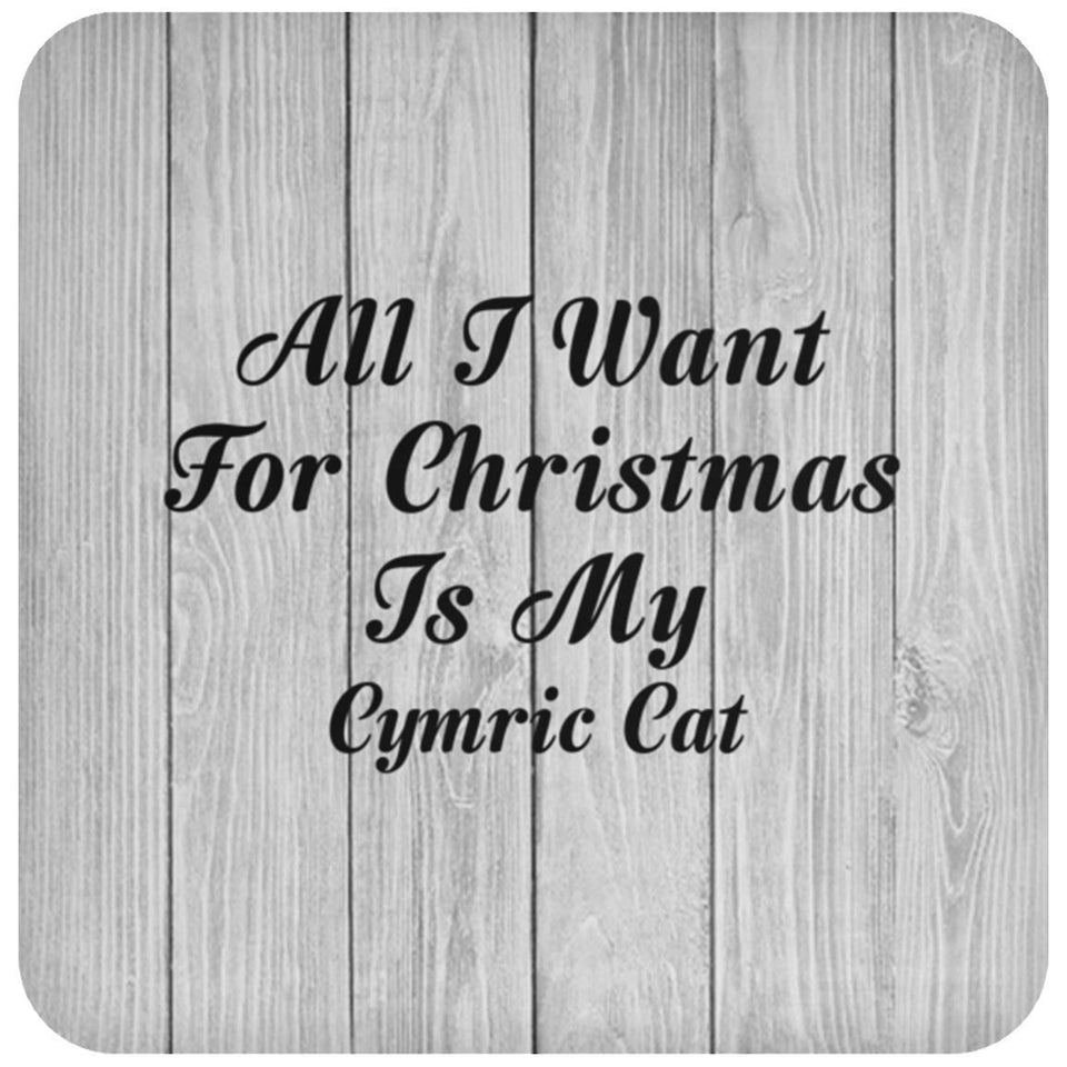 All I Want For Christmas Is My Cymric Cat - Drink Coaster F