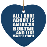 All I Care About Is American Bobtail - Heart Ornament