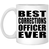 Best Corrections Officer Ever - 11 Oz Coffee Mug