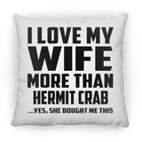 I Love My Wife More Than Hermit Crab - Throw Pillow