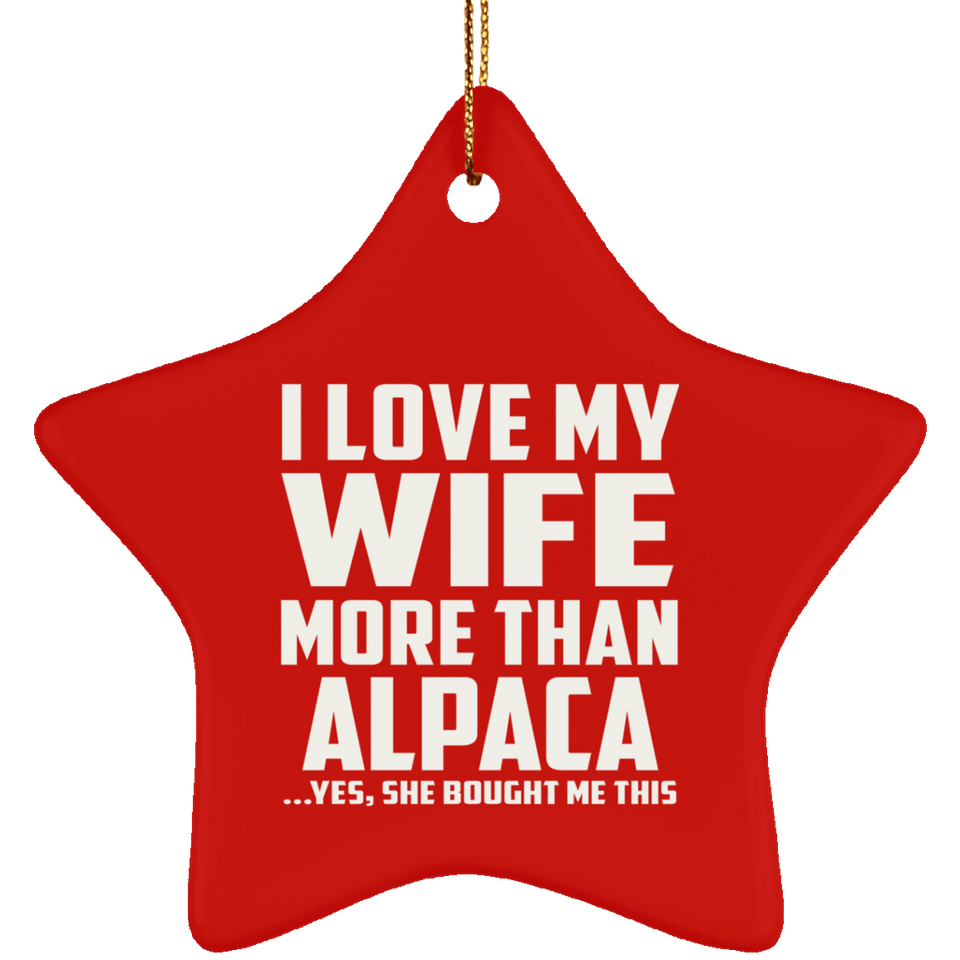 I Love My Wife More Than Alpaca - Star Ornament