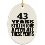 43rd Anniversary 43 Years Still In Love After These Years - Oval Ornament