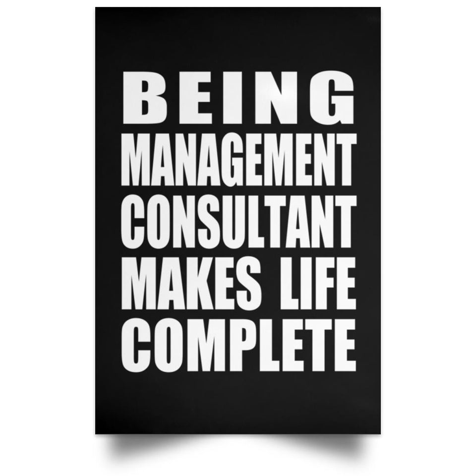 Being Management Consultant Makes Life Complete - Poster Portrait