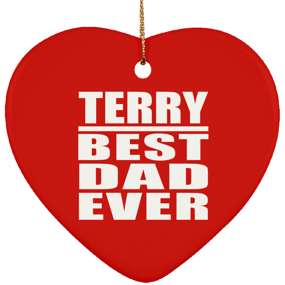 Terry Best Dad Ever - Heart Ornament